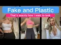My transformation into Plastic and Fake