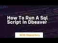 How to run a sql script in dbeaver