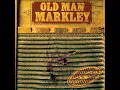Old Man Markley - Lowdown Blues