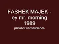 FASHEK MAJEK -    ey mr  morning  1989