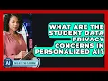 What Are The Student Data Privacy Concerns In Personalized AI - Safe AI for The Classroom