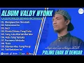 Download Lagu VALDY NYONK-MENGAPA KAU BERUBAH-FULL ALBUM TERBAIK 2025 || SEKECEWA ITU || LAGU SLOW 2025#ontrending