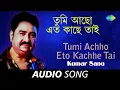Download Lagu Tumi Achho Eto Kachhe Tai | Audio | Kumar Sanu | Pulak Banerjee | Arup-Pranay