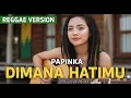 Lagu PAPINKA - DIMANA HATIMU | COVER REGGAE BY JMT MUSIC
