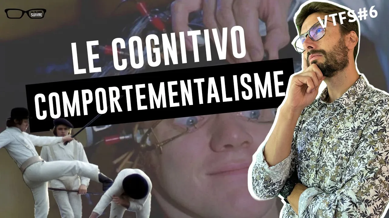Le Cognitivo-comportementalisme VTFS#6 - Psychologie