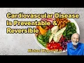Cardiovascular disease is preventable and reversible - Michael Klaper M D