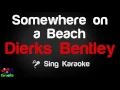 🎤 Dierks Bentley - Somewhere on a Beach Karaoke Version - King Of Karaoke