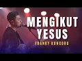 Download Lagu FRANKY KUNCORO - Tak Terbatas, Kaulah Segalanya, Mengikut Yesus, Yesus Kau Sungguh Baik