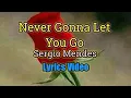 Lagu NEVER GONNA LET YOU GO - Sergio Mendes (Lyrics Video)