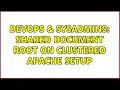 DevOps SysAdmins Shared Document Root on Clustered Apache Setup 2 Solutions