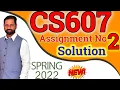 CS607 Assignment No 2 Spring 2022 100 Correct Complete Solution By Abid Farooq Bhutta