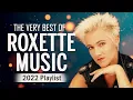 Roxette Greatest Hits Full Album | Best Songs of Roxette | Roxette Collection 2022 |Roxette Playlist