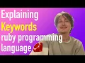 Explaining keywords in ruby programming language