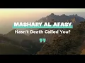 Download Lagu Hasn't Death Called You? | Nasheed by Mashary Rashed Al Afasy