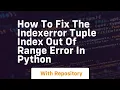 how to fix the indexerror tuple index out of range error in python