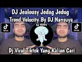 Lagu DJ JEALOUSY BY DJ NANSUYA • VELOCITY JEALOUSY JEDAG JEDUG VIRAL TIKTOK TERBARU 2026