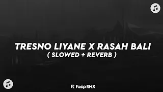 dj tresno liyane x rasah bali slowed reverb 