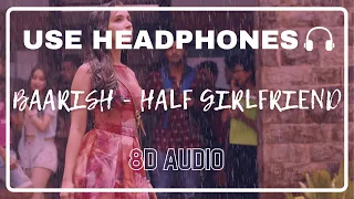 Download Baarish (8D Audio) | Half Girlfriend | Arjun Kapoor \u0026 Shraddha Kapoor| Ash King  | Sashaa | Tanishk MP3