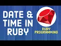 Ruby Tutorial For Beginners - Date and Time in Ruby
