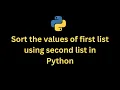 Python Program Sort the values of first list using second list in Python