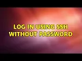 Log in using SSH without password 2 Solutions