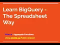 Learn BigQuery - The Spreadsheet way