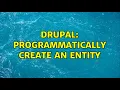 Drupal Programmatically create an entity 2 Solutions