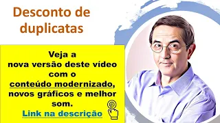 32 - Desconto de duplicatas  - Veja na descrição um vpideo modernizado sobre o assunto