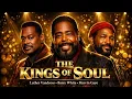 Lagu The Kings of Soul: Luther Vandross, Barry White \u0026 Marvin Gaye