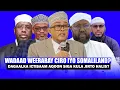 Xog Wadaad Weeraray Cirro iyo Ictiraafka Somalilnd? Dagaal halisa oo lagu Burburiyo Qaranka 2 Weji?
