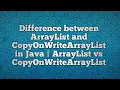 Difference between ArrayList and CopyOnWriteArrayList in Java ArrayList vs CopyOnWriteArrayList