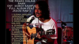 Download THE PANAS DALAM BANK OST KOBOY KAMPUS FULL ALBUM JASON RANTI MP3