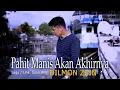 Download Lagu PAHIT MANIS AKAN AKHIRNYA ( UKAYS ) COVER BY - DILMON ZEIN