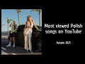 Lagu Most Viewed Polish Songs on YouTube - Autumn 2023