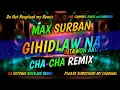 Download Lagu GIHIDLAW NA INTAWON AKO | MAX SURBAN | CHA-CHA REMIX | (DJ RETCHIE NAVEJAS)