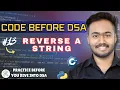 Reverse a string Code Before DSA