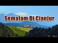 Download Lagu Semalam Di Cianjur - Alfian (Lirik Lagu) ~ betapa indah semalam di cianjur
