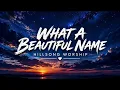 What a Beautiful Name | Hillsong Worship | Lyrics | Worship Hills