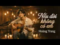 Lagu Nếu Đời Không Có Em| Nhạc Trữ Tình Ballad Lãng Mạn