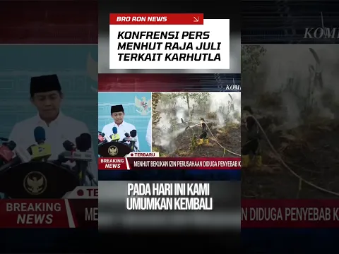 Konfrensi Pers Menhut Raja Juli Terkait Karhutla
