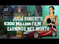 Julia Roberts Net Worth 2025 Films Earnings Fortune