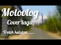 Lagu TRETEK KELUTAN PAPAR dangdut//MOTOVLOG cover #vlog