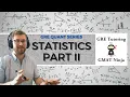 GRE Quant Ep 10 Statistics Part II