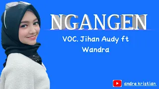 Download NGANGEN- JIHAN AUDY FT WANDRA  (LIRIK) MP3