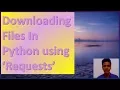 Downloading Files in Python using the Requests Library - p 1