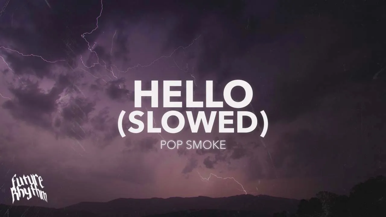Pop Smoke - Hello (slowed/reverb) ft. A Boogie Wit da Hoodie Lyrics