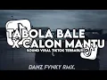 Download Lagu DJ TABOLA BALE X CALON MANTU IDAMAN ( SLOW \u0026 REVERB ) FULL SONG KHARIS SOPAN VIRAL TIKTOK TERBARU