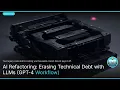 AI Refactoring Erasing Technical Debt with LLMs GPT-4 Workflow