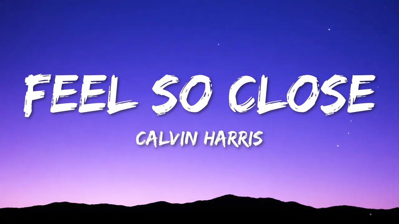 @CalvinHarris  - Feel So Close (Lyrics)