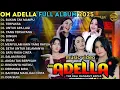 Lagu BUKAN TAK MAMPU - TERPAKSA - UNTUK APA LAGI - OM ADELLA FULL ALBUM TERBARU 2025 || SHERLY ADELLA